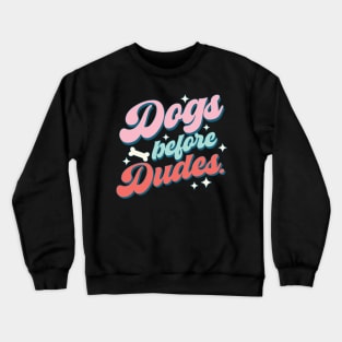 Dogs Before Dudes Dog Lover Valentine's Day Crewneck Sweatshirt